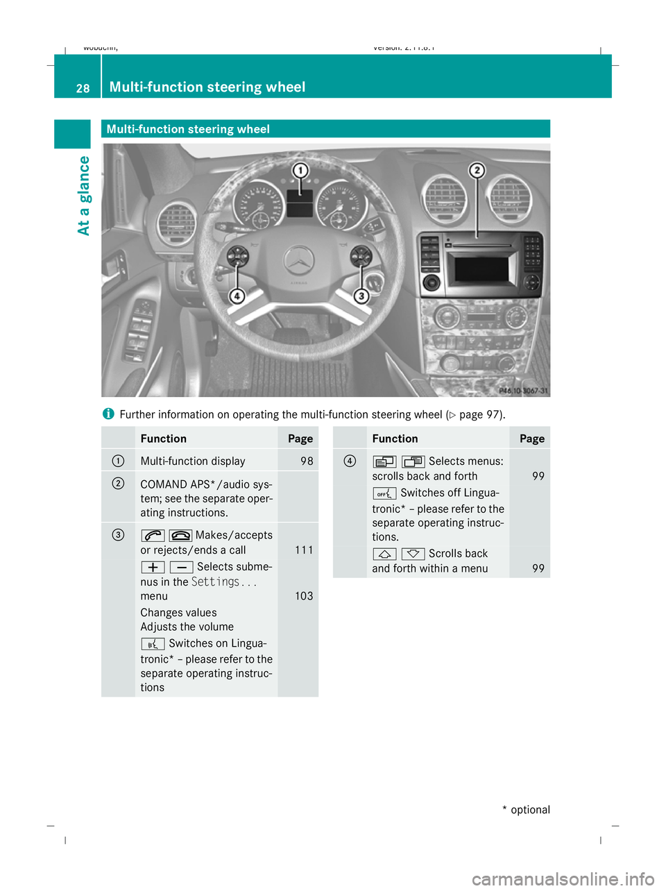 MERCEDES-BENZ GL SUV 2009 Owners Guide Multi-function steering wheel
i
Further information on operating the multi-function steering wheel (Y page 97).Function Page
:
Multi-function display 98
;
COMAND APS*/audio sys-
tem; see the separate 
