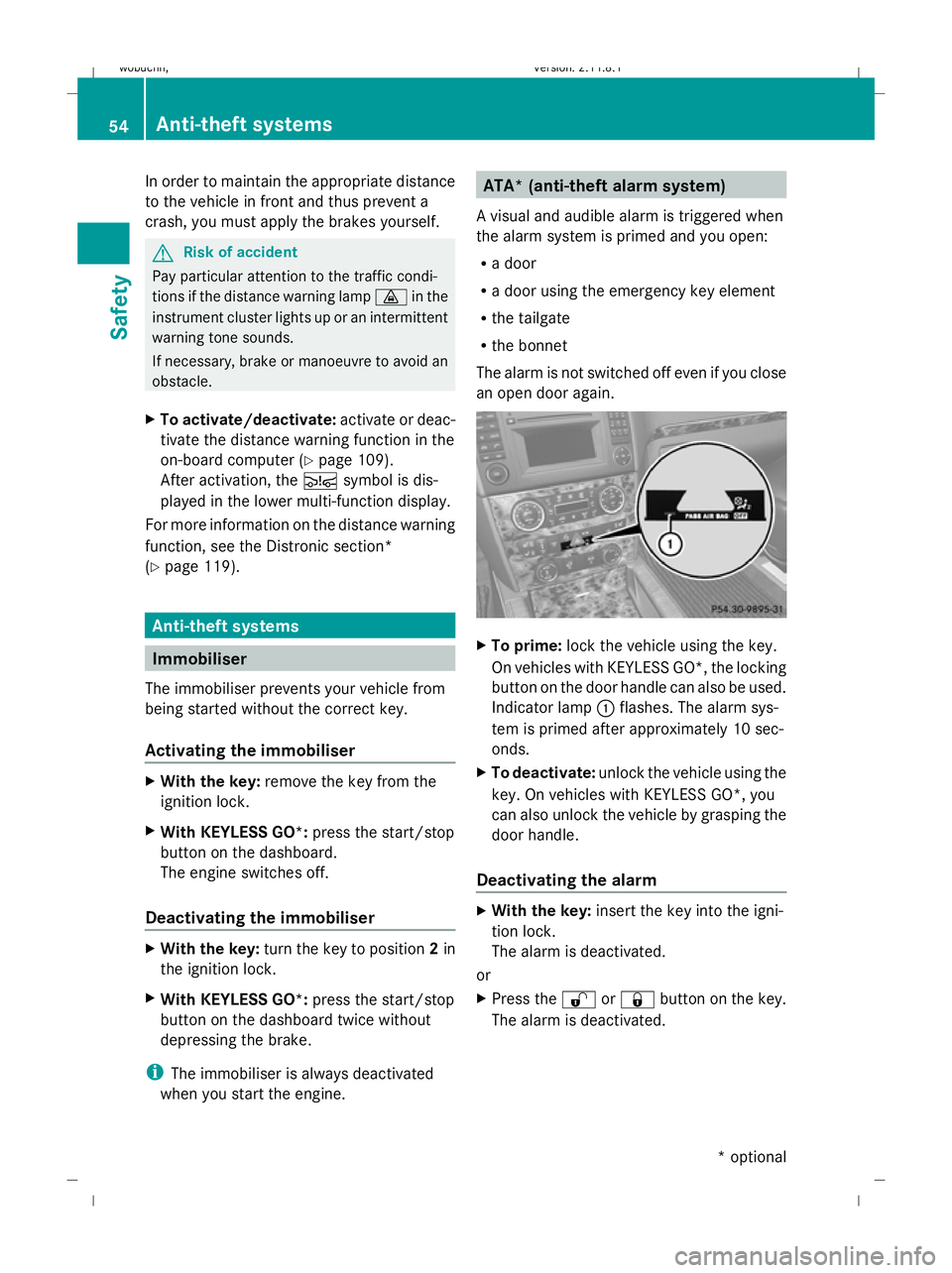 MERCEDES-BENZ GL SUV 2009 Workshop Manual In order to maintain the appropriate distance
to the vehicle in front and thus prevent a
crash, you must apply the brakes yourself. G
Risk of accident
Pay particular attention to the traffic condi-
ti