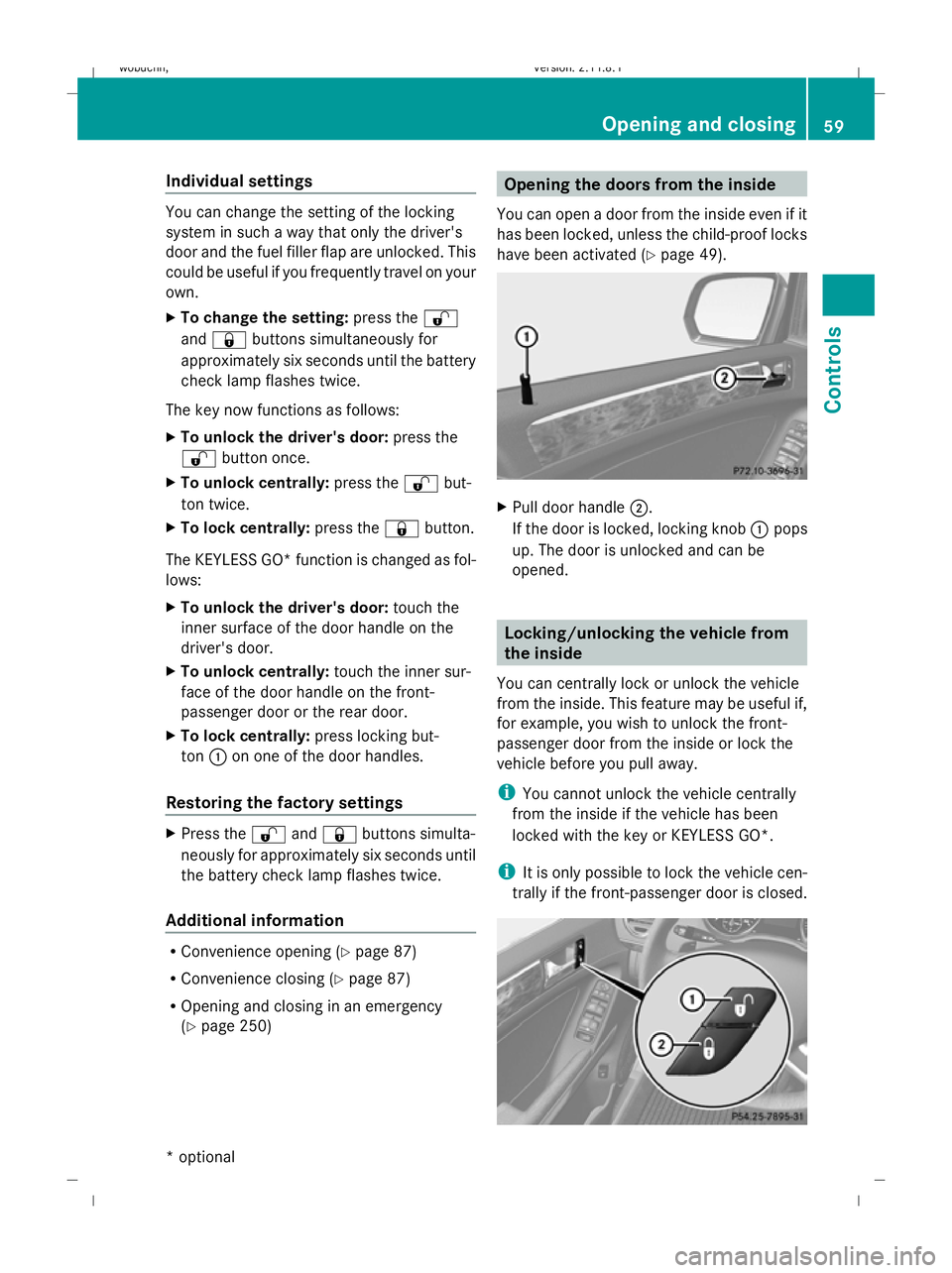 MERCEDES-BENZ GL SUV 2009 Repair Manual Individual settings
You can change the setting of the locking
system in such a way that only the driver's
door and the fuel filler flap are unlocked. This
could be useful if you frequently travel 