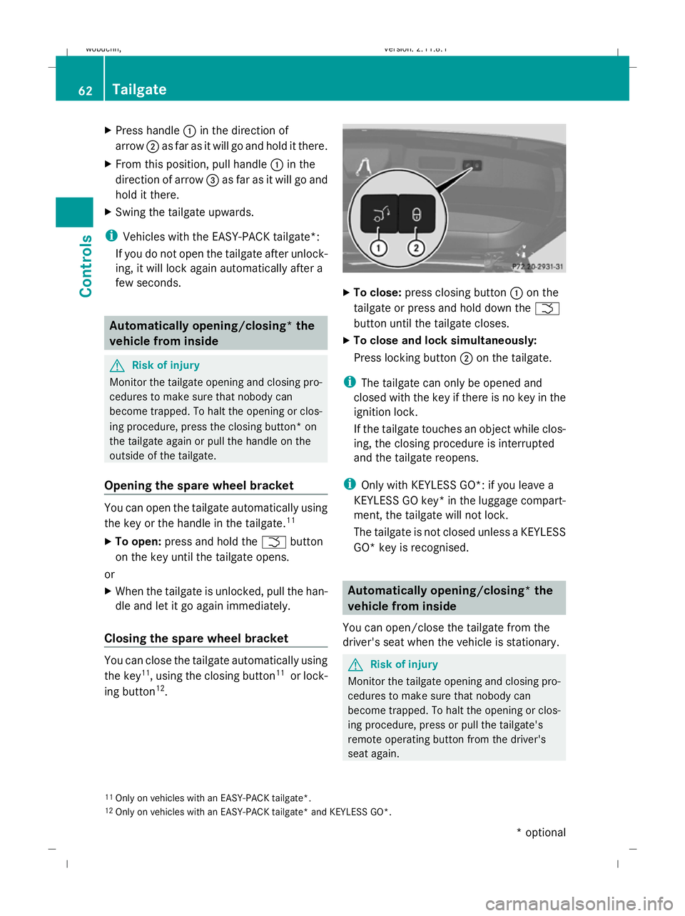 MERCEDES-BENZ GL SUV 2009 Repair Manual X
Press handle :in the direction of
arrow ;as far as it will go and hold it there.
X From this position, pull handle :in the
direction of arrow =as far as it will go and
hold it there.
X Swing the tai