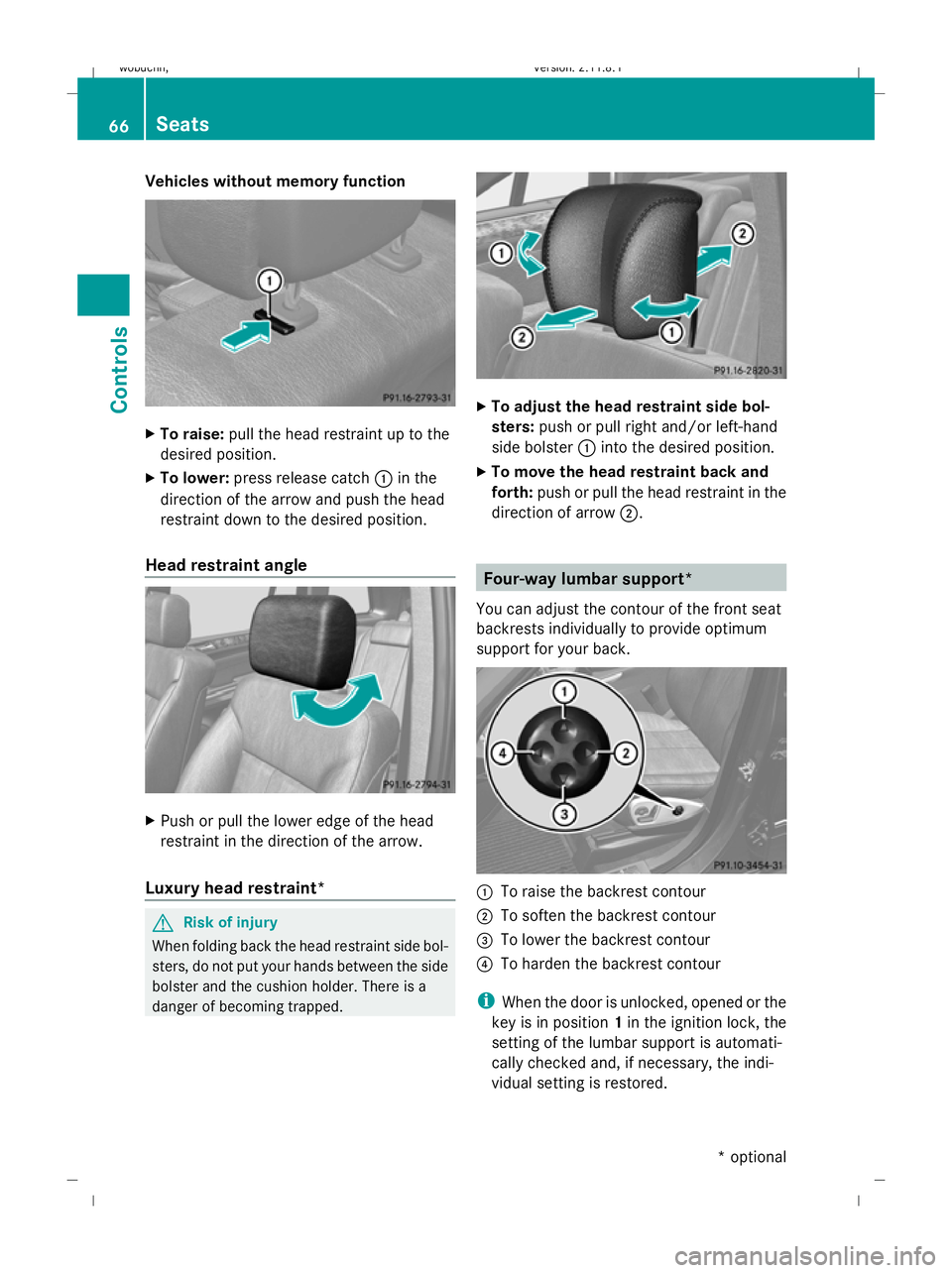 MERCEDES-BENZ GL SUV 2009 Repair Manual Vehicles without memory function
X
To raise: pull the head restraint up to the
desired position.
X To lower: press release catch :in the
direction of the arrow and push the head
restraint down to the 