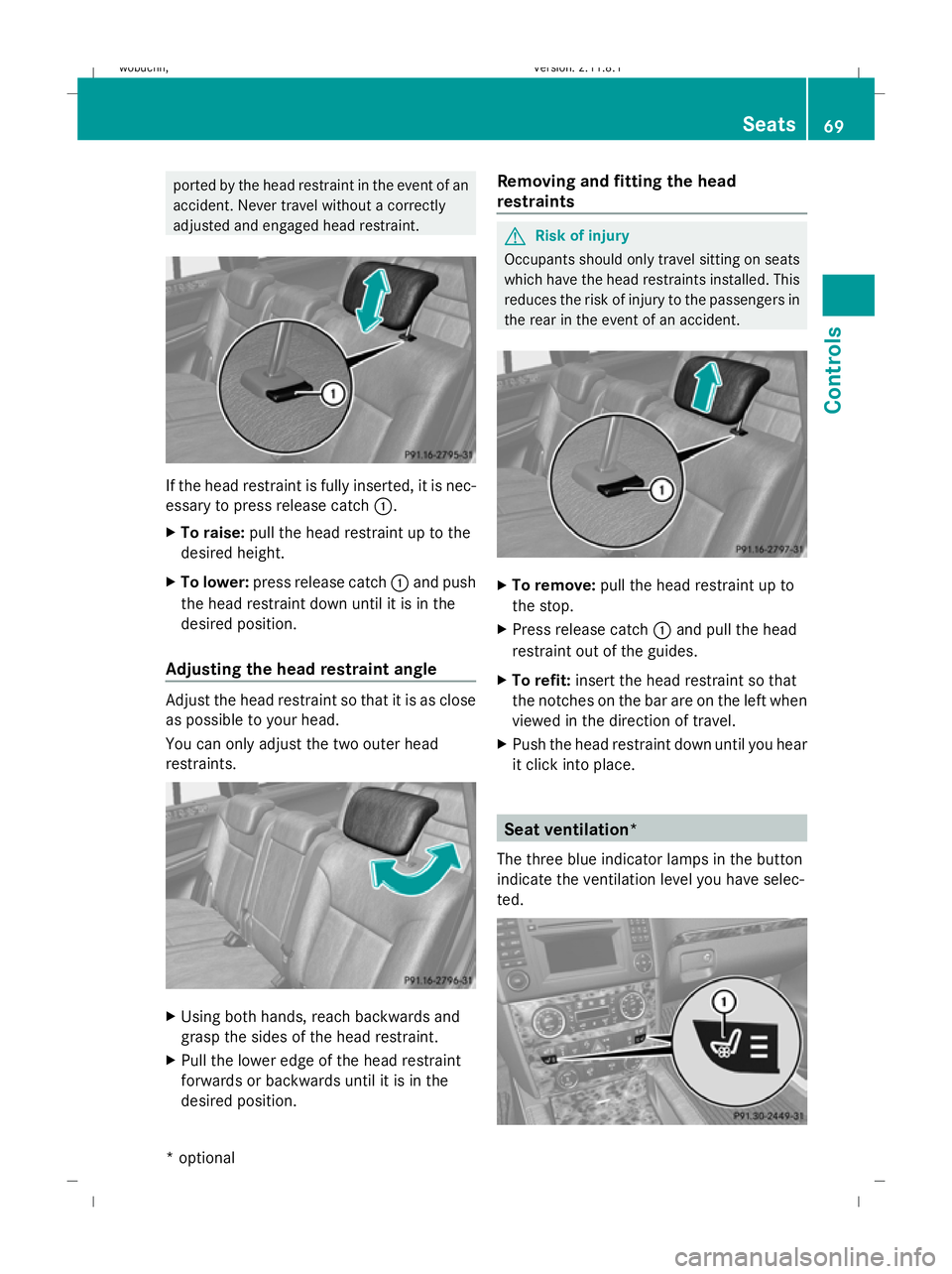 MERCEDES-BENZ GL SUV 2009 Manual PDF ported by the head restraint in the event of an
accident. Never travel without a correctly
adjusted and engaged head restraint.
If the head restraint is fully inserted, it is nec-
essary to press rele MERCEDES-BENZ GL SUV 2009 Manual PDF ported by the head restraint in the event of an
accident. Never travel without a correctly
adjusted and engaged head restraint.
If the head restraint is fully inserted, it is nec-
essary to press rele