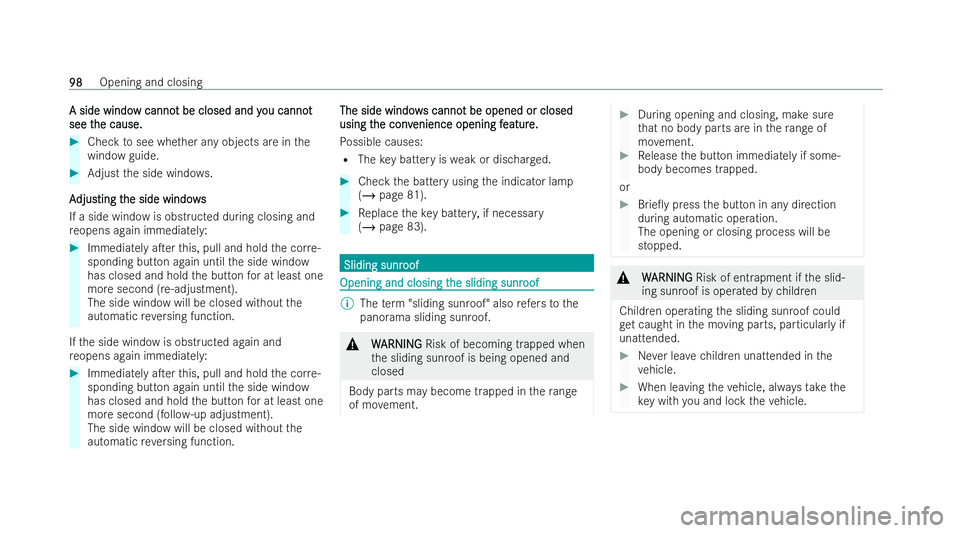 MERCEDES-BENZ GLA SUV 2020  Owners Manual A side windo
A side windo
w canno
w canno t be closed and y
t be closed and y ou cannot
ou cannot
see t
see t he cause.
he cause. #
Che cktosee whe ther any objects are in the
wind owguide. #
Adjust t