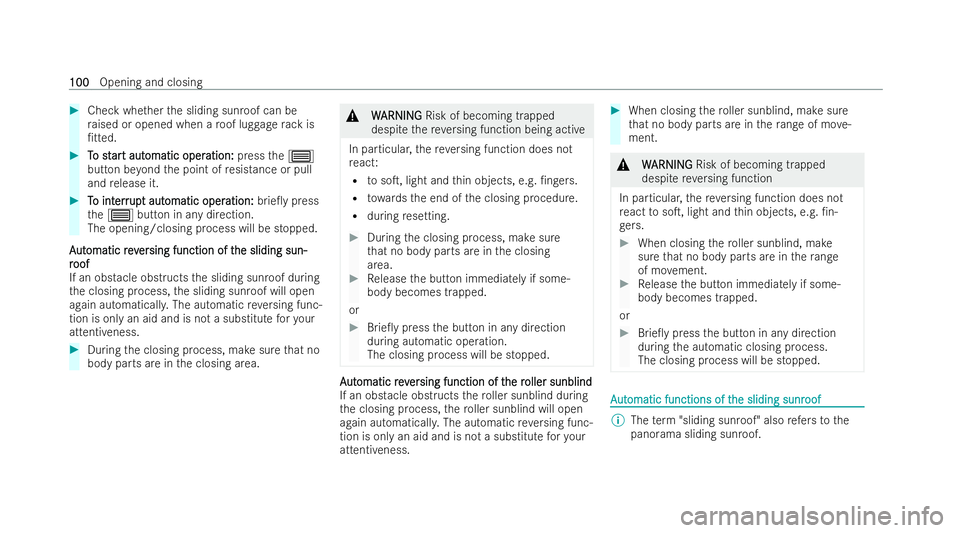 MERCEDES-BENZ GLA SUV 2020  Owners Manual #
Check whe ther the sliding sunroof can be
ra ised or opened when a roof luggage rack is
/t ted. #
T
To st
o st ar
art aut
t aut omatic oper
omatic oper ation:
ation:pressthe3
button be yond the poi