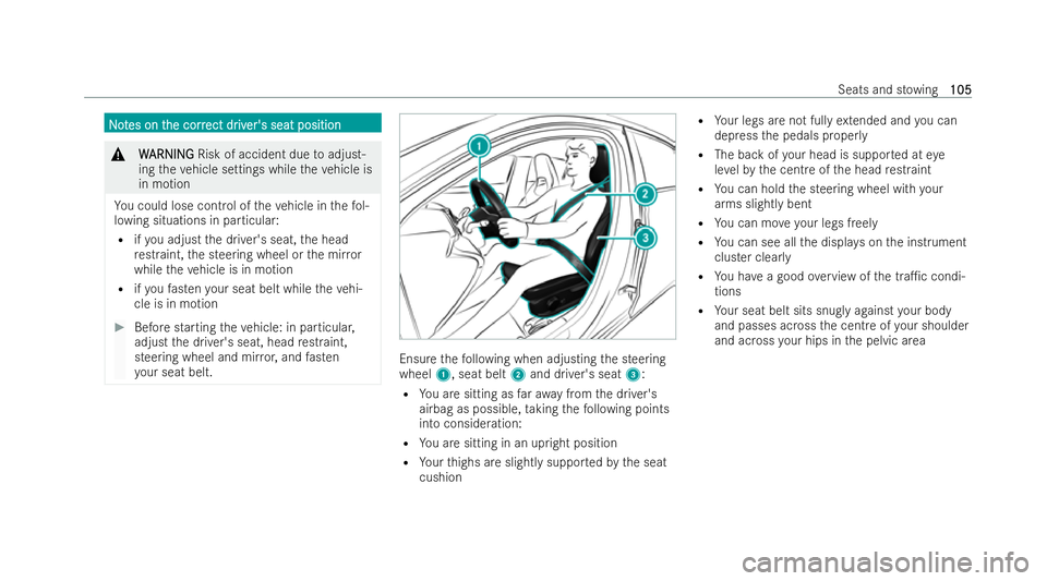 MERCEDES-BENZ GLA SUV 2020  Owners Manual N
N
o
ot
tes on t
es on t he corr
he corr ect dr
ect driv
iver's seat position
er's seat position &
W
WARNING
ARNING Risk of accident due toadjust-
ing theve hicle settings while theve hicle i