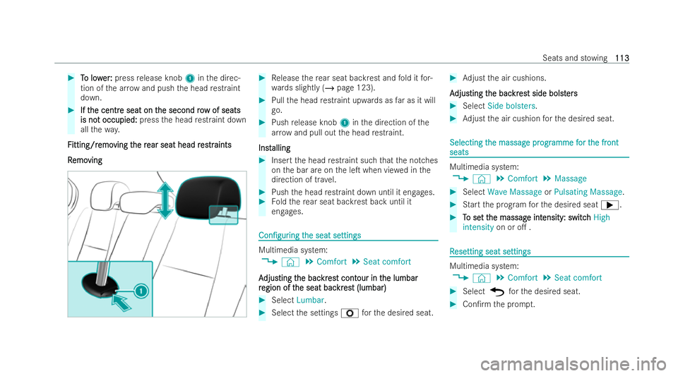 MERCEDES-BENZ GLA SUV 2020  Owners Manual #
T
To low
o low er:
er:press release knob 1inthe direc-
tion of the ar row and push the head restraint
down. #
If t
If the centr
he centr e seat on t
e seat on t he second ro
he second row of seats
w