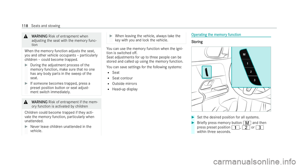 MERCEDES-BENZ GLA SUV 2020  Owners Manual &
W
WARNI NG
ARNI NGRisk of entrapment when
adjusting the seat with the memory func-
tion
When the memory function adjusts the seat,
yo u and other vehicle occupants – particular ly
ch ildren – co