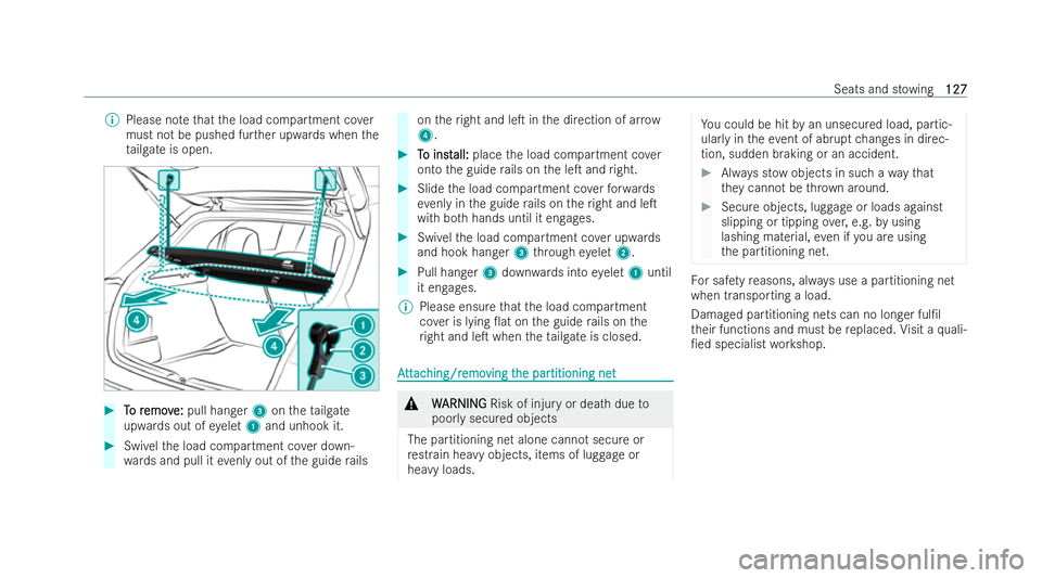 MERCEDES-BENZ GLA SUV 2020  Owners Manual %
Please no tethat the load compartment co ver
must not be pushed fur ther upwards when the
ta ilgate is open. #
T
To r
o r emov
emov e:
e:pull hanger 3ontheta ilgate
upwards out of eyelet 1and unhook