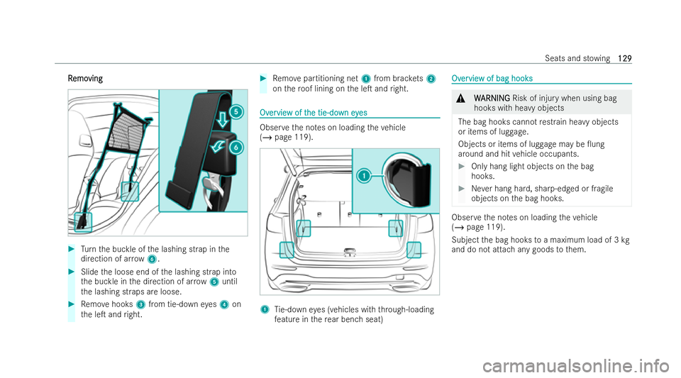 MERCEDES-BENZ GLA SUV 2020  Owners Manual R
R
emo
emo ving
ving #
Turn the buckle of the lashing strap in the
direction of ar row 6. #
Slide the loose end of the lashing strap into
th e buckle in the direction of ar row 5 until
th e lashing s