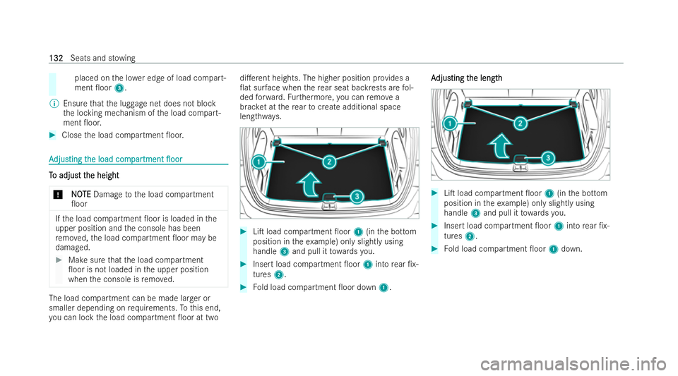 MERCEDES-BENZ GLA SUV 2020  Owners Manual placed on
the lo wer edge of load compart-
ment 0oor 3.
% Ensure that the luggage net does not block
th e locking mechanism of the load compart-
ment 0oor. #
Close the load compartment 0oor. A
A
dj