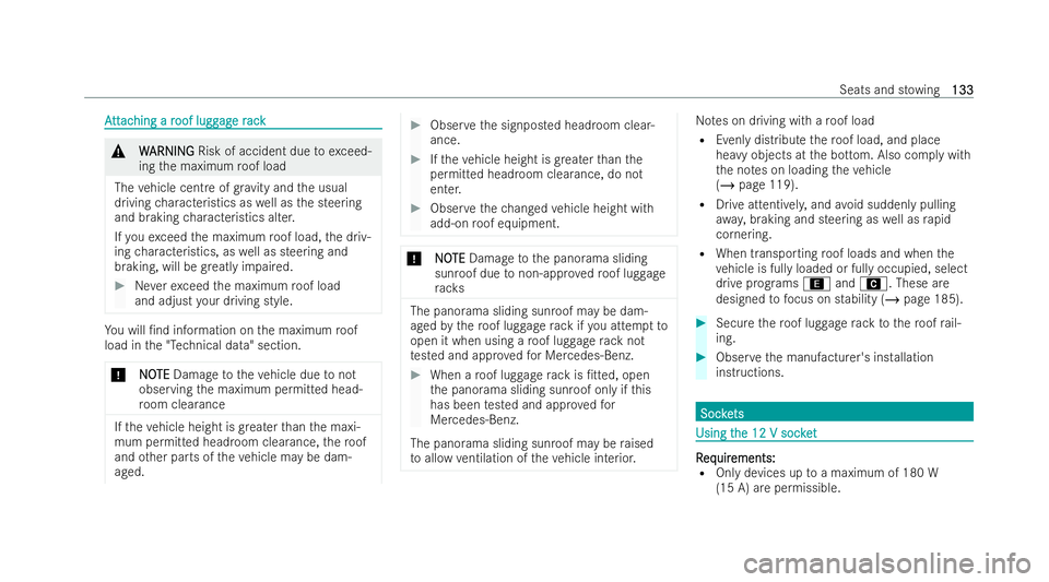 MERCEDES-BENZ GLA SUV 2020  Owners Manual A
A
tt
tt ac
ac hing a r
hing a r oof lugg
oof lugg ag
age r
e r ack
ack &
W
W ARNING
ARNING Risk of accident due toexceed-
ing the maximum roof load
The vehicle cent reofgrav ity and the usual
drivin