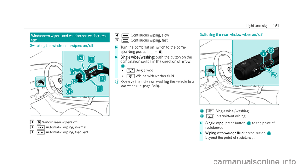 MERCEDES-BENZ GLA SUV 2020  Owners Manual W
W
indscr
indscr een wiper
een wiper s and windscr
s and windscr een w
een washer sy
asher sy s-
s-
t
t em
em Switc
Switc
hing t
hing t he windscr
he windscr een wiper
een wipers
son/o.
on/o. 1
gWi