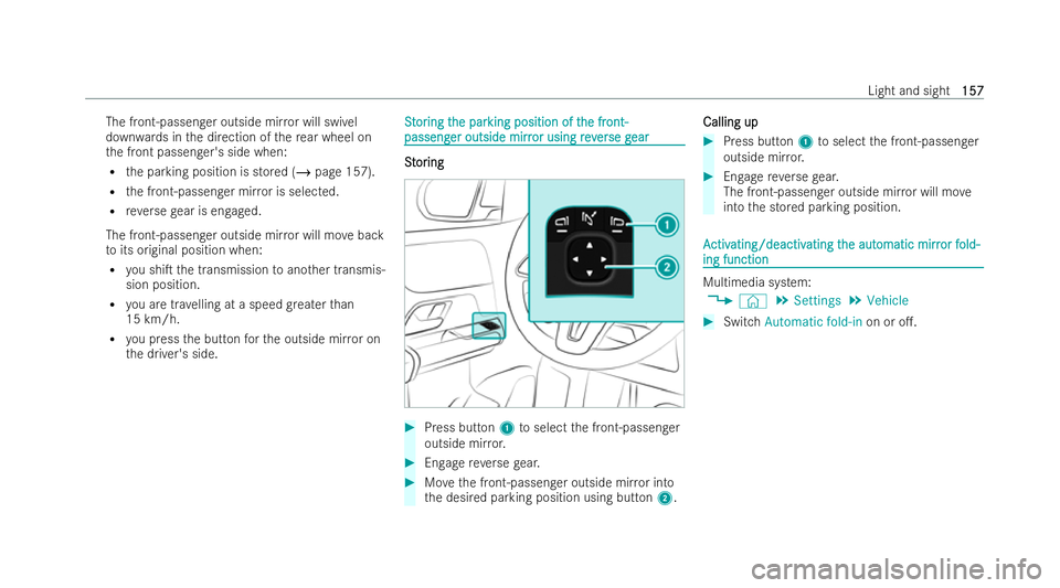 MERCEDES-BENZ GLA SUV 2020  Owners Manual The front-passenger outside mir
ror will swivel
down wards in the direction of there ar wheel on
th e front passenger's side when:
R the parking position is stored (/ page 157).
R the front-passen
