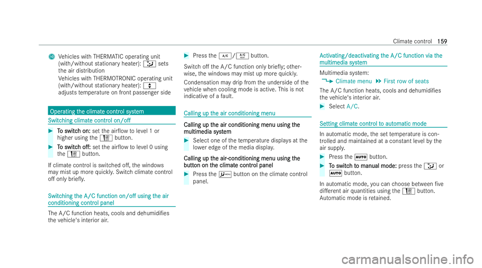 MERCEDES-BENZ GLA SUV 2020  Owners Manual A
Vehicles with THERM ATIC operating unit
(with/wi thout stationary heater): _sets
th e air distribution
Ve hicles with THERM OTRO NIC operating unit
(with/wi thout stationary heater): q
adjusts temp 
