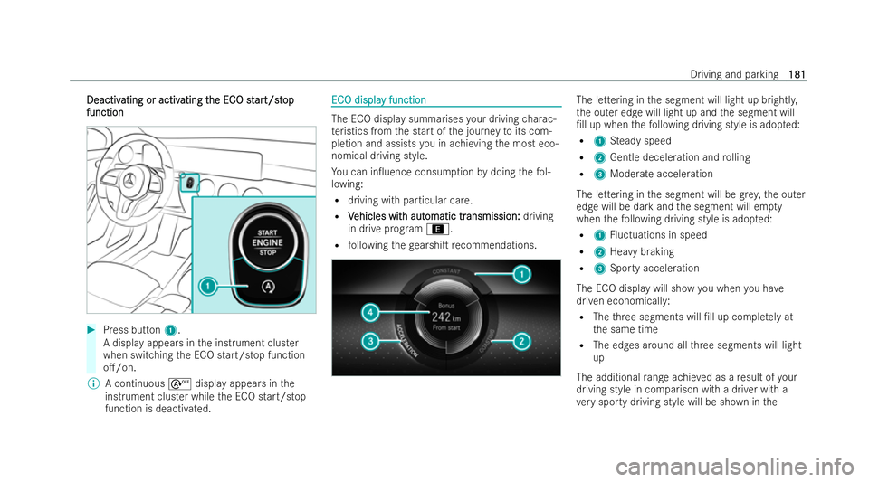 MERCEDES-BENZ GLA SUV 2020  Owners Manual Deactiv
Deactiv
ating or activ
ating or activ ating t
ating the EC
he ECO st
O star
art/st
t/st op
op
function
function #
Press button 1.
A display appears in the inst rument cluster
when switching th