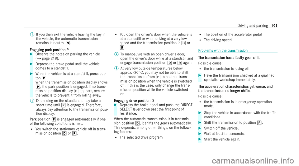 MERCEDES-BENZ GLA SUV 2020  Owners Manual %
Ifyo uth en exitth eve hicle leaving theke y in
th eve hicle, the automatic transmission
re mains in neut rali.
Eng
Eng aging par
aging par k position P
k position P #
Obser vethe no tes on parking 
