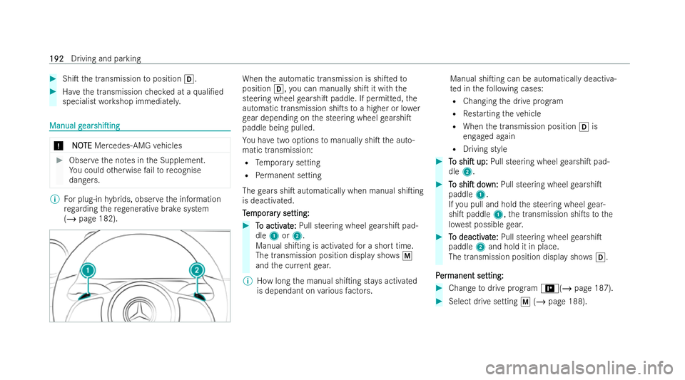 MERCEDES-BENZ GLA SUV 2020  Owners Manual #
ShiT the transmission toposition h. #
Have the transmission checked at a quali/ed
specialist workshop immediatel y.Manual
Manual
g
gear
ear shiTing
shiTing *
N
NOOTE
TE Mercedes-AMG vehicles #
O