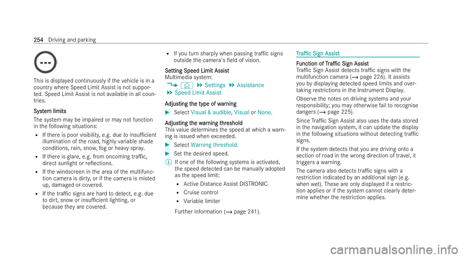 MERCEDES-BENZ GLA SUV 2020  Owners Manual This is displa
yed continuously if theve hicle is in a
country where Speed Limit Assist is not suppor-
te d. Speed Limit Assist is not available in all coun-
tries.
Syst
Syst em limits em limits
The s