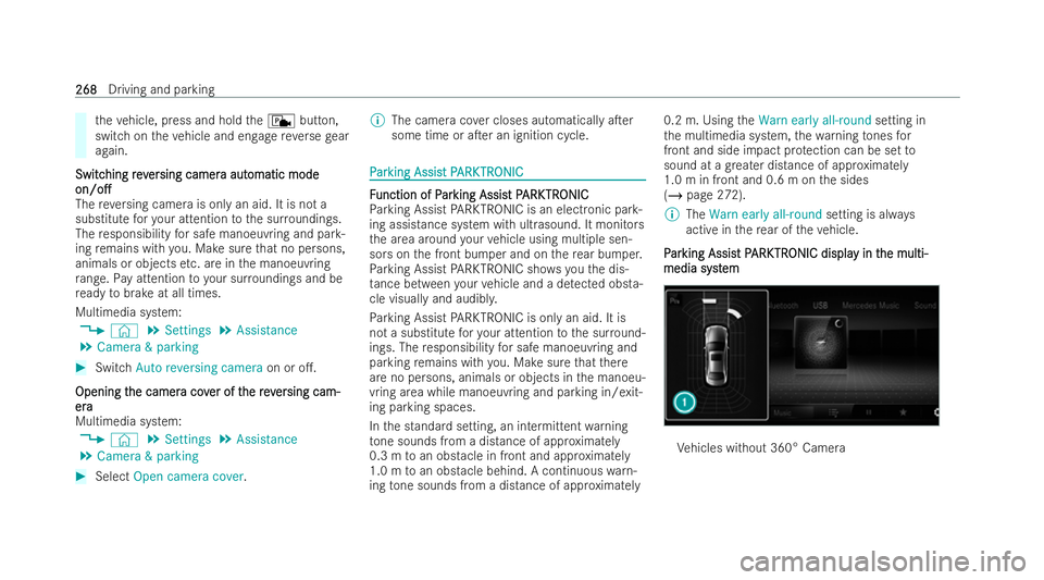 MERCEDES-BENZ GLA SUV 2020  Owners Manual th
eve hicle, press and hold thec button,
switch on theve hicle and engage reve rsege ar
again.
Switc
Switc hingrev
hing rever
ersing camer
sing camer a aut
a automatic mode
omatic mode
on/o.
on/o.
