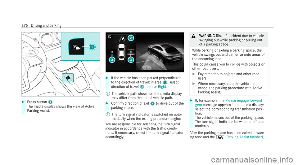 MERCEDES-BENZ GLA SUV 2020  Owners Manual #
Press button 1.
The media display sh owsth e view of Active
Pa rking Assist. #
Ifth eve hicle has been par ked perpendicular
to the direction of tr avel: in area 2, select
direction of tr avel 3 Lef