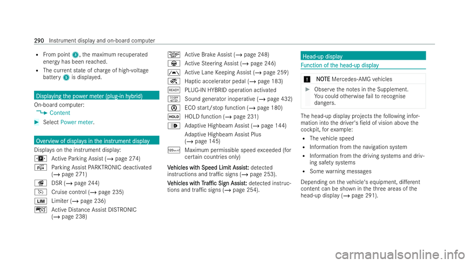 MERCEDES-BENZ GLA SUV 2020  Owners Manual R
From point 3,the maximum recuperated
energy has been reached.
R The cur rent state of charge of high-voltage
battery 5is displa yed. Displa
Displa
ying t
ying the pow
he pow er met
er meter (plug-in