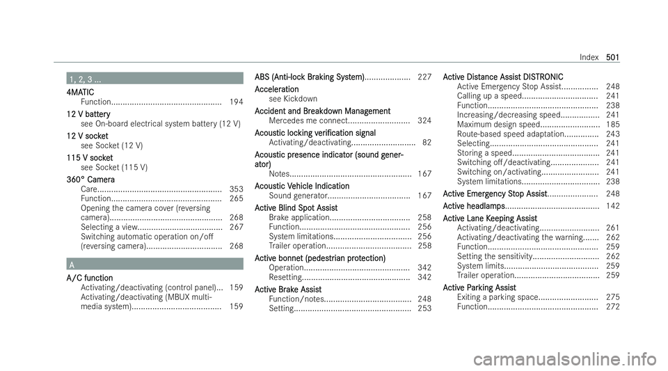 MERCEDES-BENZ GLA SUV 2020  Owners Manual 1, 2, 3 ...
1, 2, 3 ...
4MA
4MA TIC
TIC
Fu nction................................................ 194
12 V batt 12 V batt ery ery
see On-board electrical system bat tery (12 V)
12 V soc ket
12 V soc k