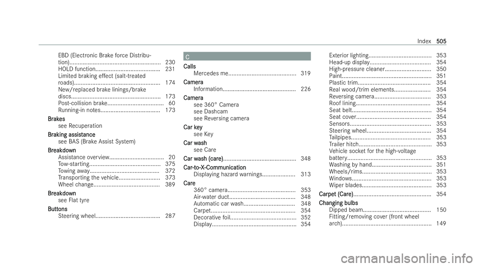 MERCEDES-BENZ GLA SUV 2020  Owners Manual EBD (Electronic Brake
forc e Distribu-
tion).......................................................2 30
HOLD function....................................... 231
Limited braking e.ect (salt-treated
ro