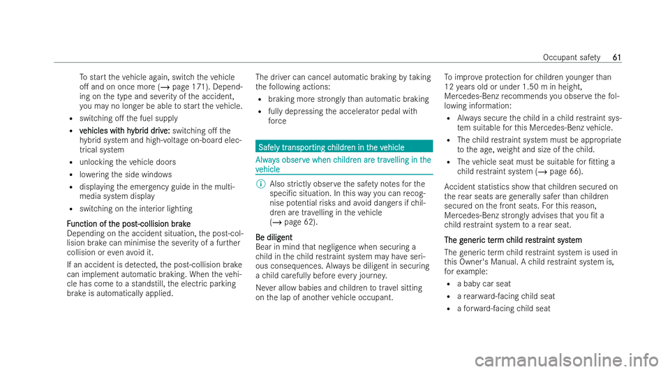 MERCEDES-BENZ GLA SUV 2021  Owners Manual To
start theve hicle again, switch theve hicle
o. and on once more (/ page 171). Depend-
ing on the type and se verity of the accident,
yo u may no longer be able tostart theve hicle.
R switching o.