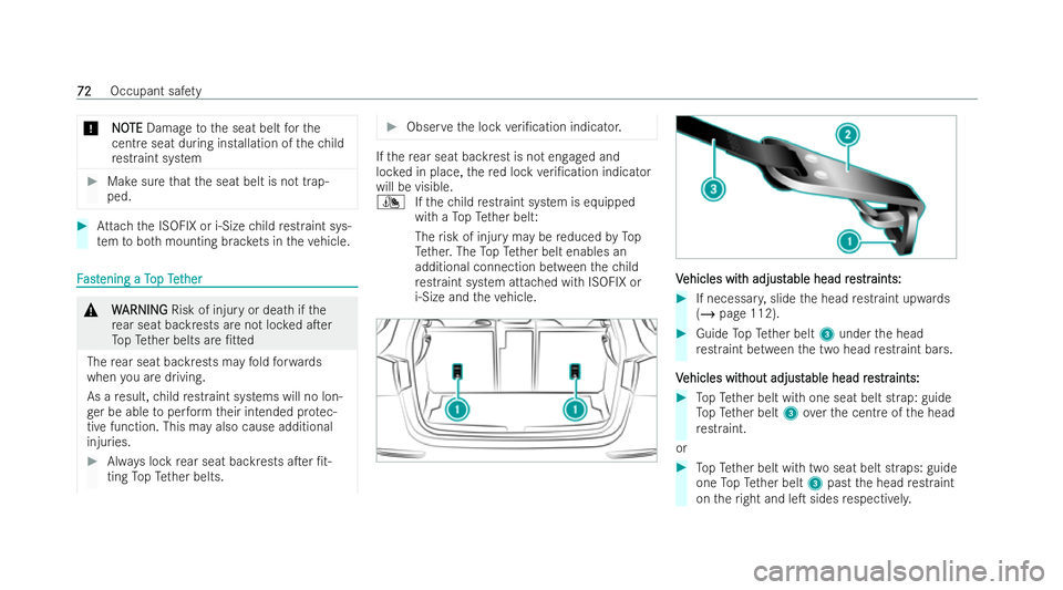 MERCEDES-BENZ GLA SUV 2020 Manual PDF *
N
NO
OTE
TE Damage tothe seat belt forthe
cent reseat during ins tallation of thech ild
re straint system #
Makesure that the seat belt is not trap-
ped. #
Attach the ISOFIX or i‑Size child restra