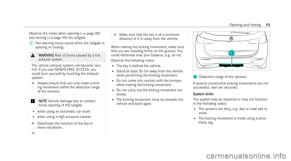 MERCEDES-BENZ GLA SUV 2020  Owners Manual Obser
vethe no tes when opening (/ page 89)
and closing (/ page 90)theta ilgate.
% Twowa rning tones sound when theta ilgate is
opening or closing. &
W WARNING ARNING Risk of burns caused bya hot
ex h