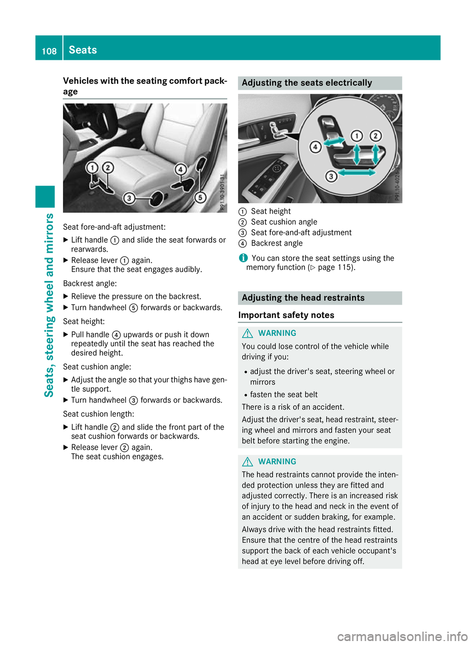 MERCEDES-BENZ GLA SUV 2017  Owners Manual Vehicles with the seating comfort pack-
age Seat fore-and-aft adjustment:
X Lift handle :and slide the seat forwards or
rearwards.
X Release lever :again.
Ensure that the seat engages audibly.
Backres