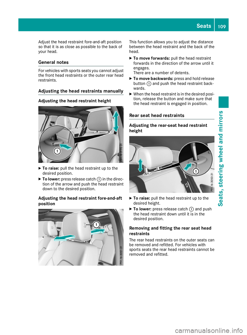 MERCEDES-BENZ GLA SUV 2017  Owners Manual Adjust the head restraint fore-and-aft position
so that it is as close as possible to the back of
your head.
General notes For vehicles with sports seats you cannot adjust
the front head restraints or