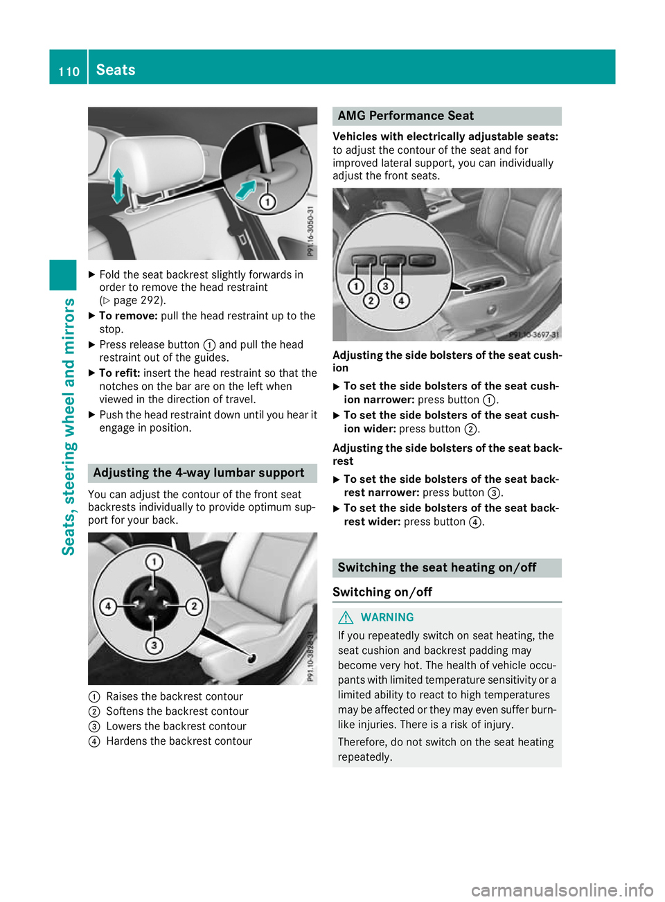 MERCEDES-BENZ GLA SUV 2017  Owners Manual X
Fold the seat backrest slightly forwards in
order to remove the head restraint
(Y page 292).
X To remove: pull the head restraint up to the
stop.
X Press release button :and pull the head
restraint 