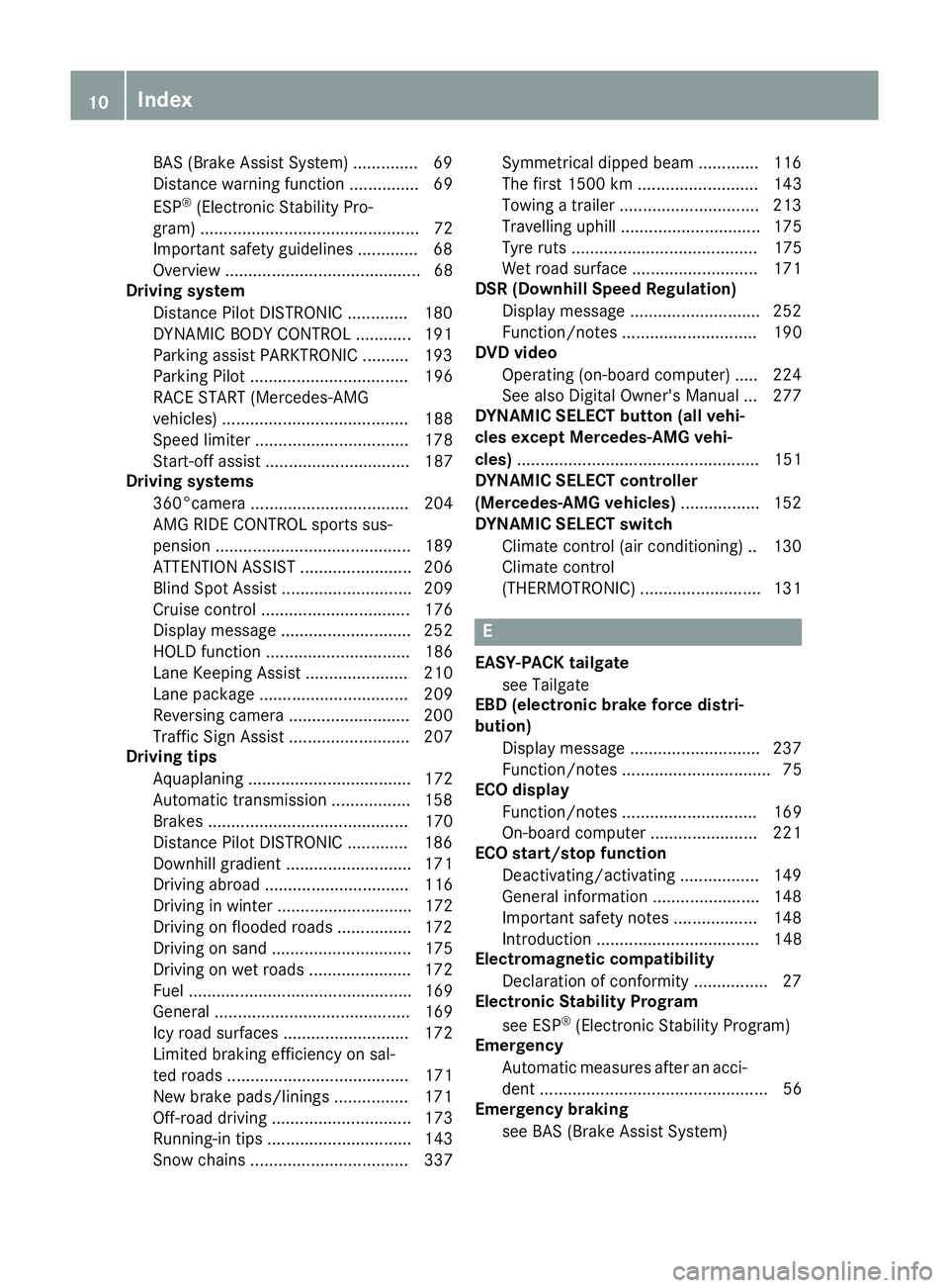 MERCEDES-BENZ GLA SUV 2017  Owners Manual BAS (Brake Assist System) .............. 69
Distance warning function ............... 69
ESP
®
(Electronic Stability Pro-
gram) ............................................... 72
Important safety gui