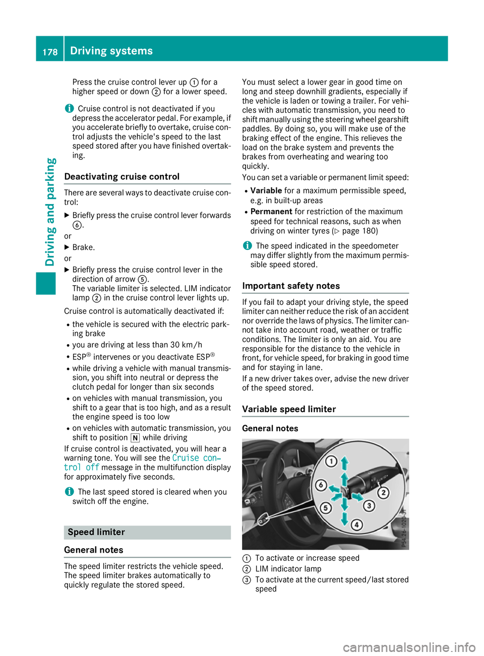 MERCEDES-BENZ GLA SUV 2017 Owners Manual Press the cruise control lever up
:for a
higher speed or down ;for a lower speed.
i Cruise control is not deactivated if you
depress the accelerator pedal. For example, if
you accelerate briefly to ov MERCEDES-BENZ GLA SUV 2017 Owners Manual Press the cruise control lever up
:for a
higher speed or down ;for a lower speed.
i Cruise control is not deactivated if you
depress the accelerator pedal. For example, if
you accelerate briefly to ov