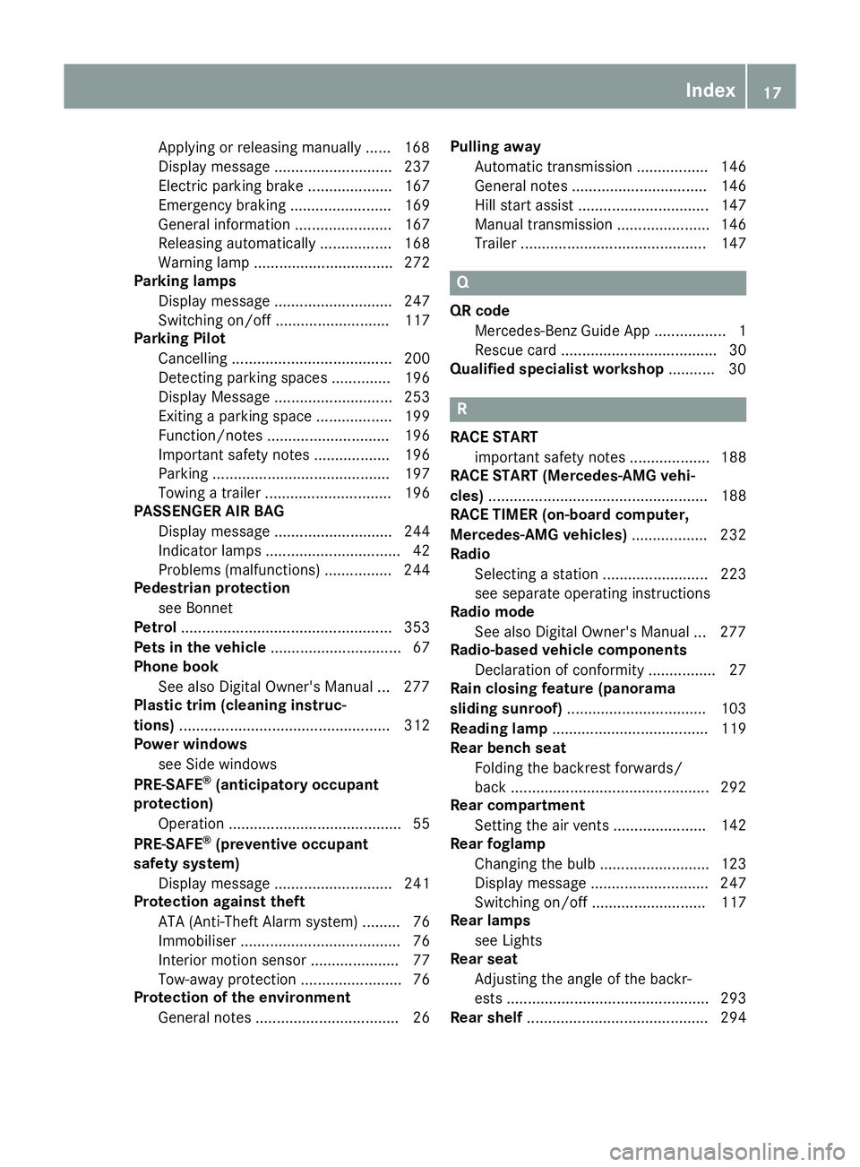MERCEDES-BENZ GLA SUV 2017 User Guide Applying or releasing manuall
y...... 168
Display message ............................ 237
Electric parking brake .................... 167
Emergency braking ........................ 169
General inform