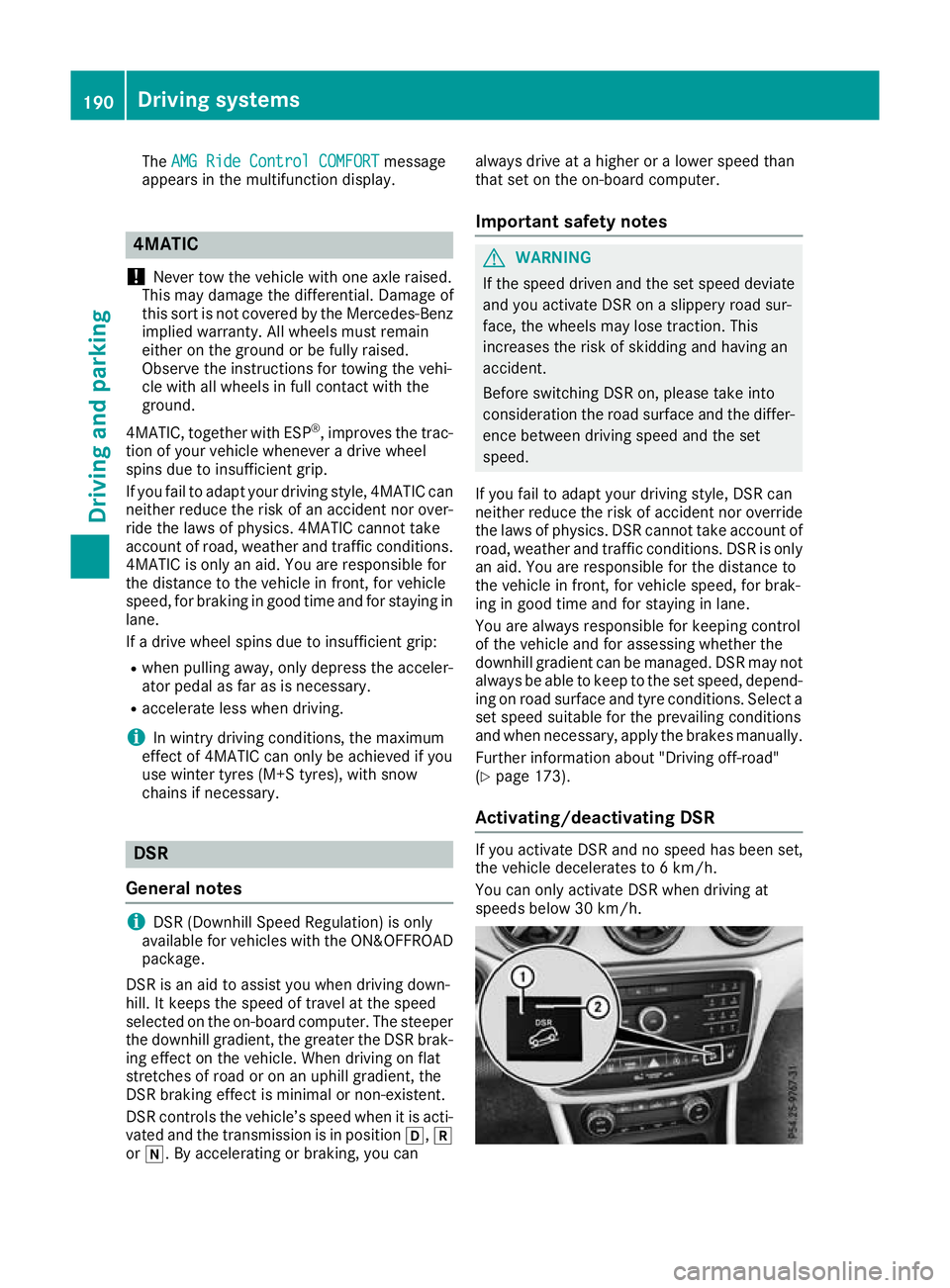 MERCEDES-BENZ GLA SUV 2017  Owners Manual The
AMG Ride Control COMFORT
AMG Ride Control COMFORT message
appears in the multifunction display. 4MATIC
! Never tow the vehicle with one axle raised.
This may damage the differential. Damage of
thi
