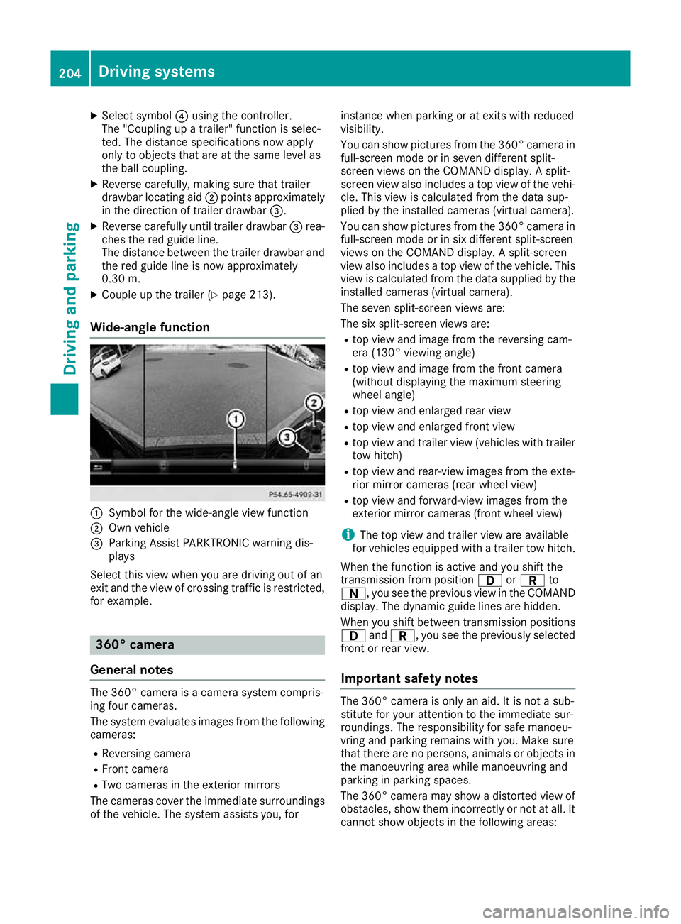 MERCEDES-BENZ GLA SUV 2017  Owners Manual X
Select symbol ?using the controller.
The "Coupling up a trailer" function is selec-
ted. The distance specifications now apply
only to objects that are at the same level as
the ball coupling