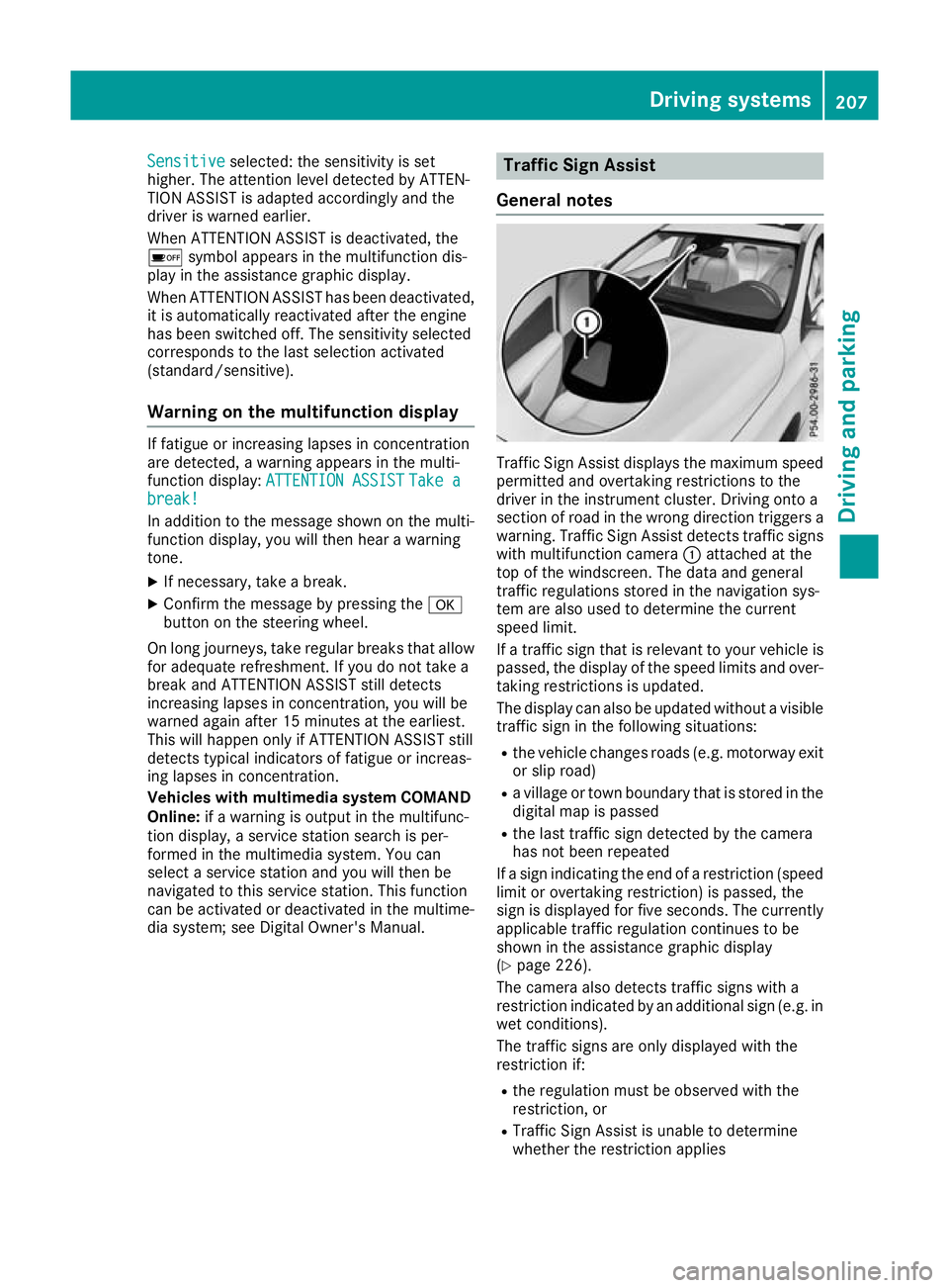 MERCEDES-BENZ GLA SUV 2017  Owners Manual Sensitive
Sensitive
selected: the sensitivity is set
higher. The attention level detected by ATTEN-
TION ASSIST is adapted accordingly and the
driver is warned earlier.
When ATTENTION ASSIST is deacti