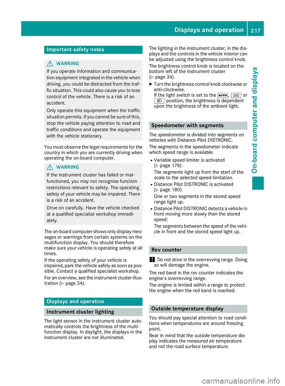 MERCEDES-BENZ GLA SUV 2017  Owners Manual Important safety notes
G
WARNING
If you operate information and communica-
tion equipment integrated in the vehicle when driving, you could be distracted from the traf-
fic situation. This could also 