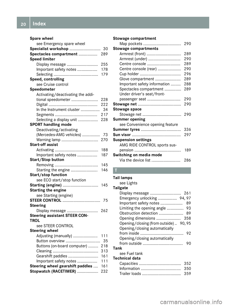 MERCEDES-BENZ GLA SUV 2017  Owners Manual Spare wheel
see Emergency spare wheel
Specialist workshop ............................30
Spectacles compartment ................. 289
Speed limiter
Display message ............................2 55
Imp