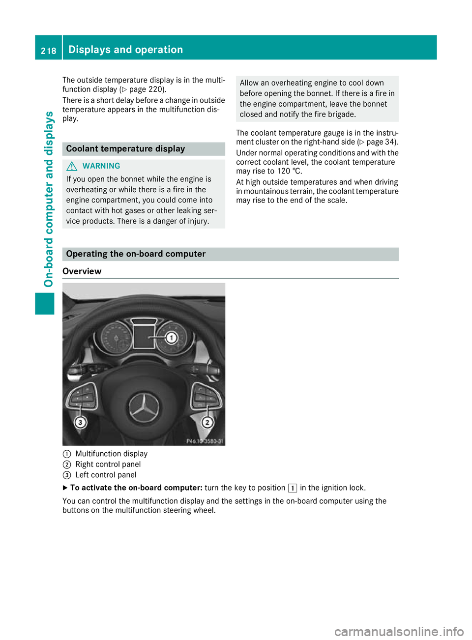 MERCEDES-BENZ GLA SUV 2017  Owners Manual The outside temperature display is in the multi-
function display (Y page 220).
There is a short delay before a change in outside
temperature appears in the multifunction dis-
play. Coolant temperatur
