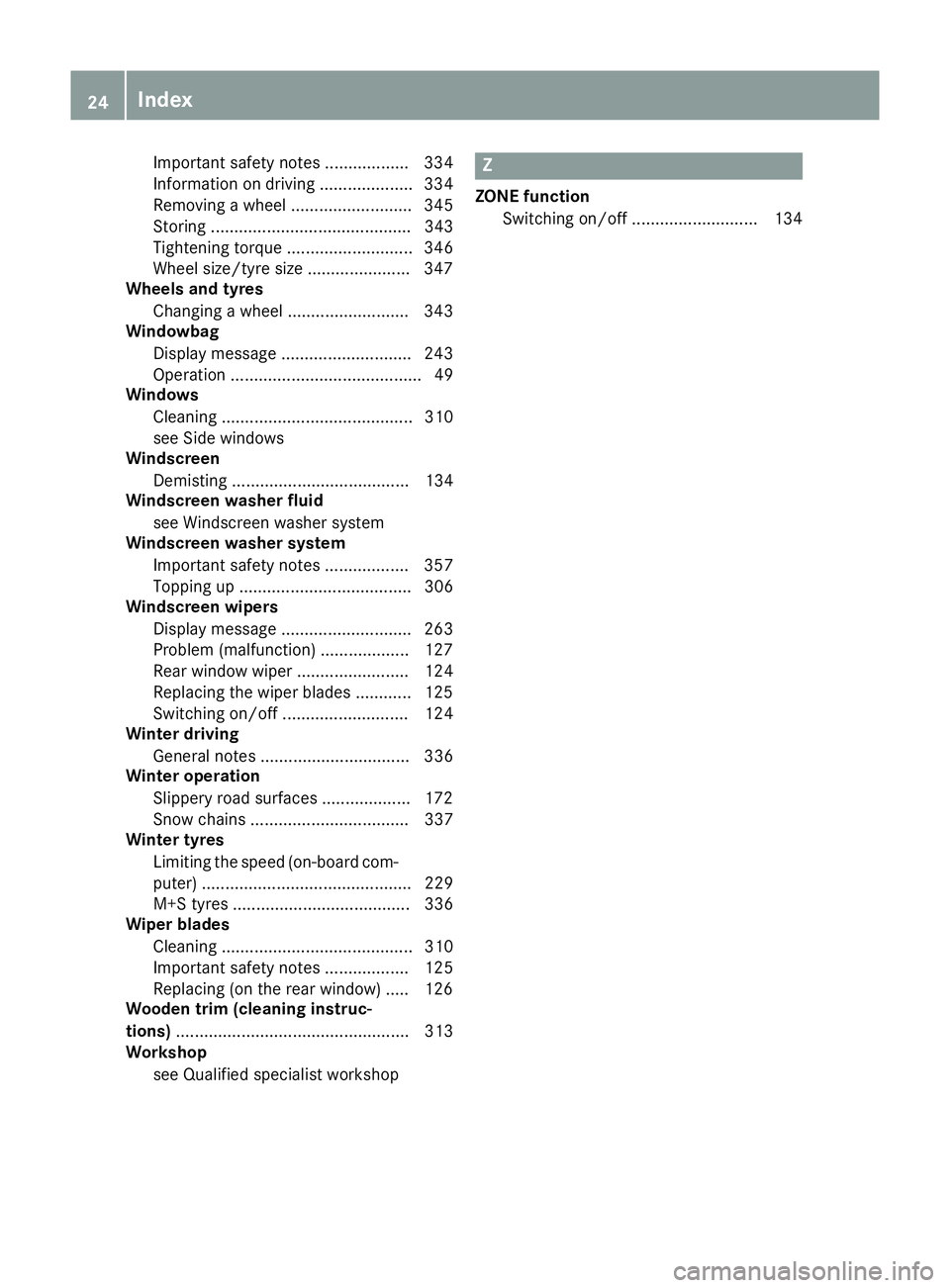 MERCEDES-BENZ GLA SUV 2017 Owners Manual Important safety notes .................. 334
Information on driving .................... 334
Removing a wheel
.......................... 345
Storing ........................................... 343
Ti MERCEDES-BENZ GLA SUV 2017 Owners Manual Important safety notes .................. 334
Information on driving .................... 334
Removing a wheel
.......................... 345
Storing ........................................... 343
Ti