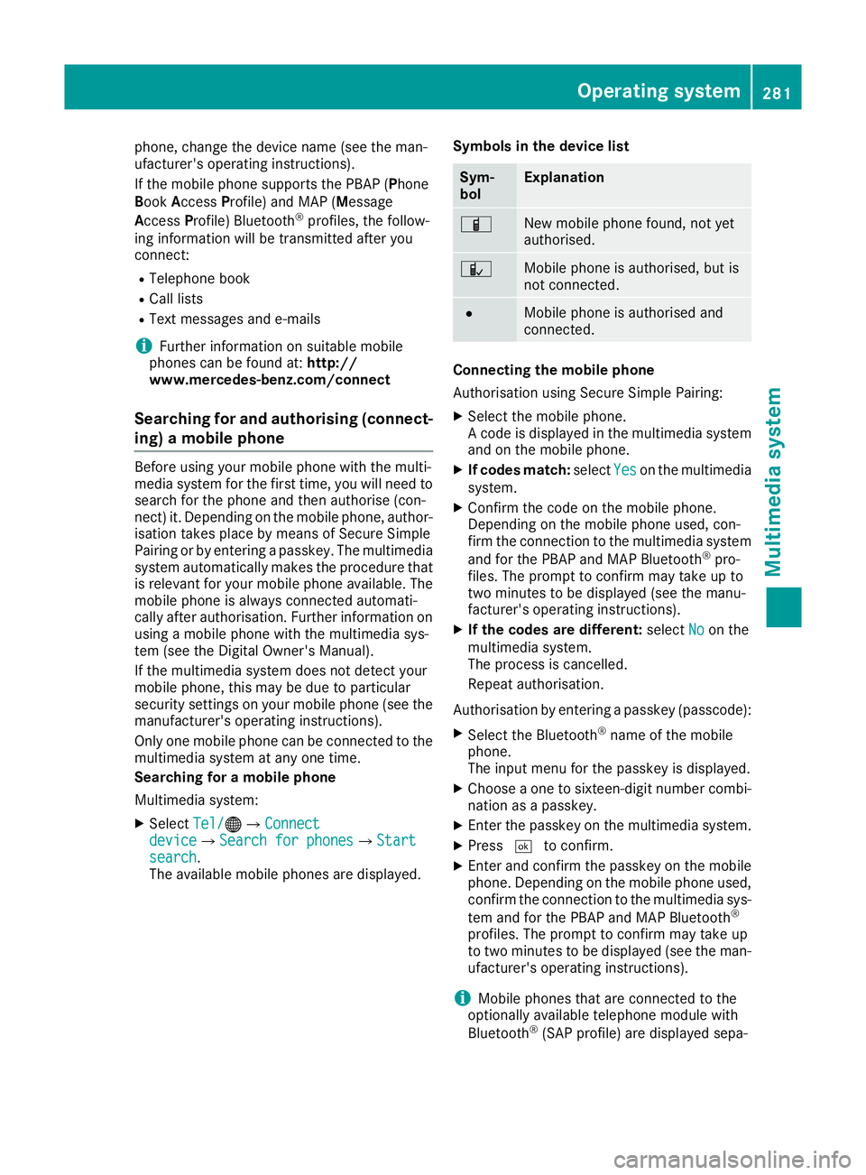 MERCEDES-BENZ GLA SUV 2017 Owners Manual phone, change the device name (see the man-
ufacturer's operating instructions).
If the mobile phone supports the PBAP (Phone
Book Access Profile) and MAP (M essage
Access Profile) Bluetooth ®
pr MERCEDES-BENZ GLA SUV 2017 Owners Manual phone, change the device name (see the man-
ufacturer's operating instructions).
If the mobile phone supports the PBAP (Phone
Book Access Profile) and MAP (M essage
Access Profile) Bluetooth ®
pr