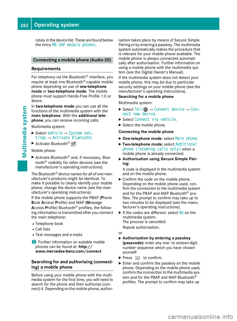 MERCEDES-BENZ GLA SUV 2017 Owners Manual rately in the device list. These are found below
the entry MB SAP module phones
MB SAP module phones. Connecting a mobile phone (Audio 20)
Requirements For telephony via the Bluetooth
®
interface, yo MERCEDES-BENZ GLA SUV 2017 Owners Manual rately in the device list. These are found below
the entry MB SAP module phones
MB SAP module phones. Connecting a mobile phone (Audio 20)
Requirements For telephony via the Bluetooth
®
interface, yo