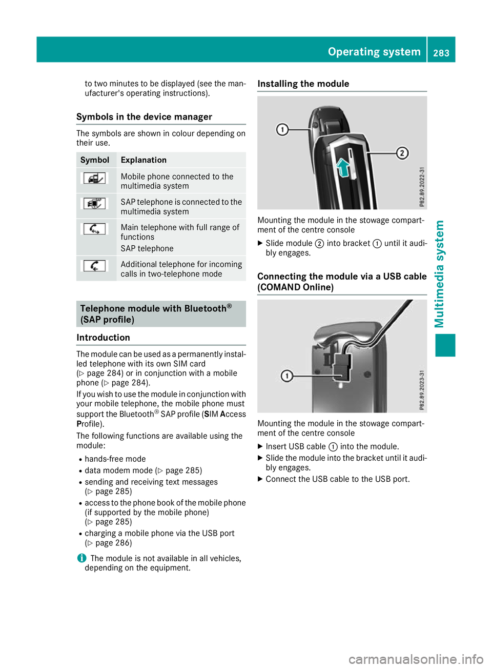 MERCEDES-BENZ GLA SUV 2017 Owners Manual to two minutes to be displayed (see the man-
ufacturer's operating instructions).
Symbols in the device manager The symbols are shown in colour depending on
their use. Symbol Explanation
Mobile ph MERCEDES-BENZ GLA SUV 2017 Owners Manual to two minutes to be displayed (see the man-
ufacturer's operating instructions).
Symbols in the device manager The symbols are shown in colour depending on
their use. Symbol Explanation
Mobile ph