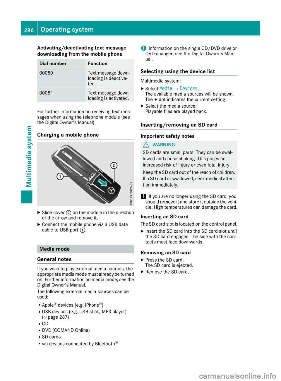 MERCEDES-BENZ GLA SUV 2017 Owners Manual Activating/deactivating text message
downloading from the mobile phone Dial number Function
00080 Text message down-
loading is deactiva-
ted.
00081 Text message down-
loading is activated.
For furthe MERCEDES-BENZ GLA SUV 2017 Owners Manual Activating/deactivating text message
downloading from the mobile phone Dial number Function
00080 Text message down-
loading is deactiva-
ted.
00081 Text message down-
loading is activated.
For furthe