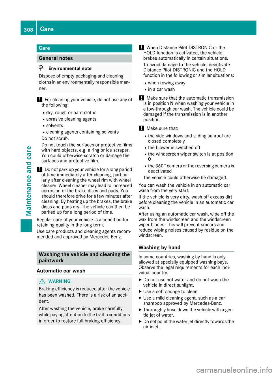 MERCEDES-BENZ GLA SUV 2017  Owners Manual Care
General notes
H
Environmental note
Dispose of empty packaging and cleaning
cloths in an environmentally responsible man- ner.
! For cleaning your vehicle, do not use any of
the following:
R dry, 