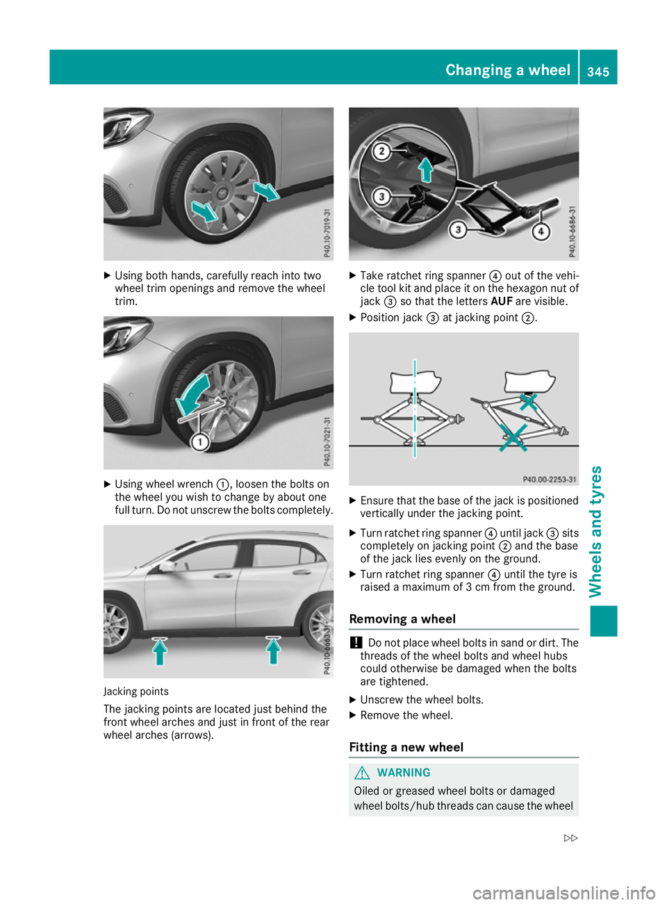 MERCEDES-BENZ GLA SUV 2017  Owners Manual X
Using both hands, carefully reach into two
wheel trim openings and remove the wheel
trim. X
Using wheel wrench :, loosen the bolts on
the wheel you wish to change by about one
full turn. Do not unsc