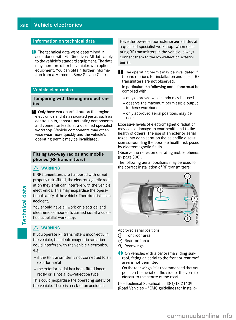 MERCEDES-BENZ GLA SUV 2017 Owners Manual Information on technical data
i The technical data were determined in
accordance with EU Directives. All data apply
to the vehicle's standard equipment. The data may therefore differ for vehicles MERCEDES-BENZ GLA SUV 2017 Owners Manual Information on technical data
i The technical data were determined in
accordance with EU Directives. All data apply
to the vehicle's standard equipment. The data may therefore differ for vehicles